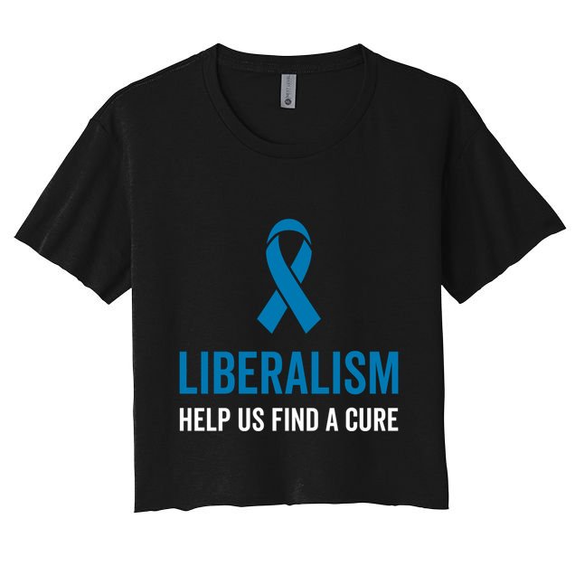 Liberalism Help Us Find A Cure Sarcastic Awareness Gift Crop Top