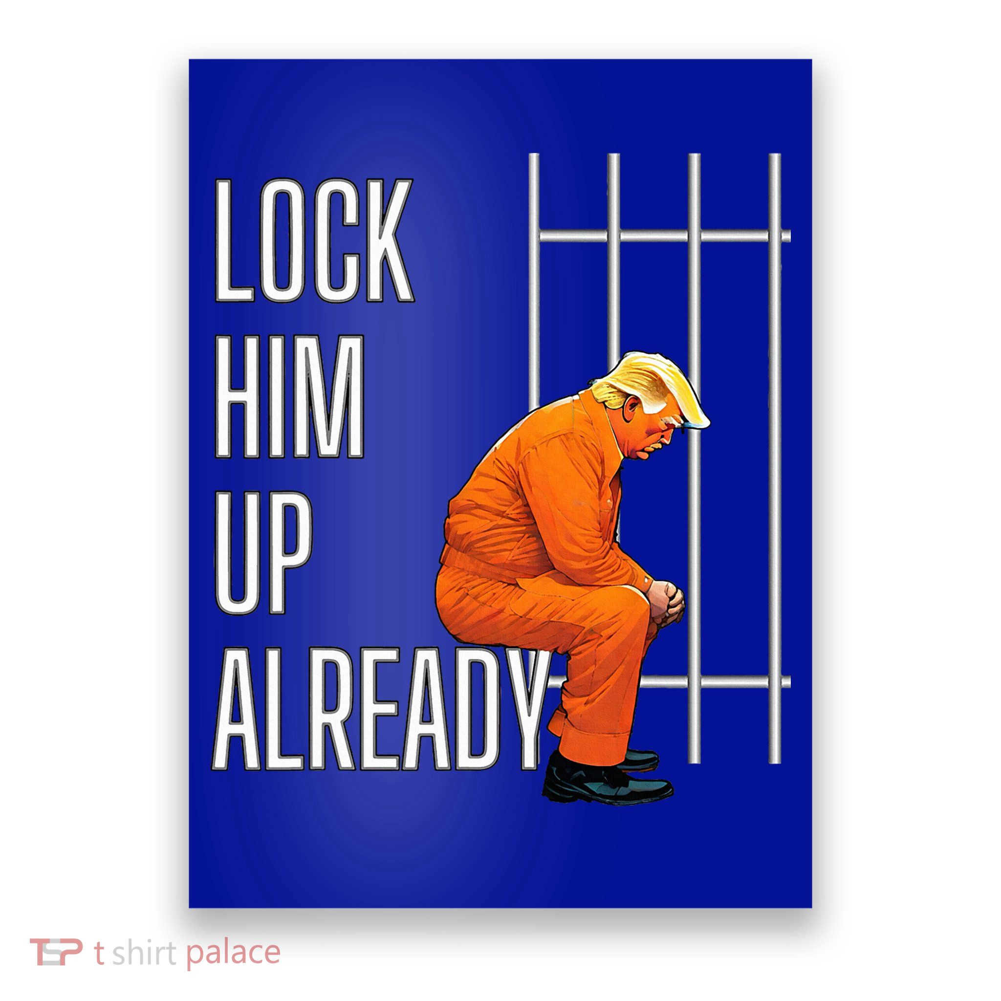 Lock Him Up Already Poster