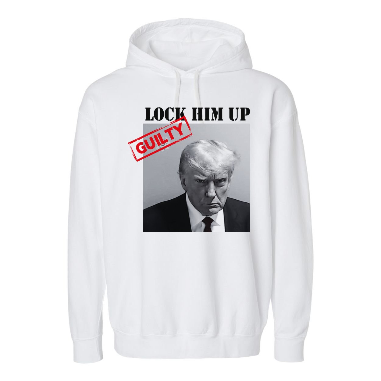 Lock Him Up Donald Trump Guilty Mugshot Garment-Dyed Fleece Hoodie