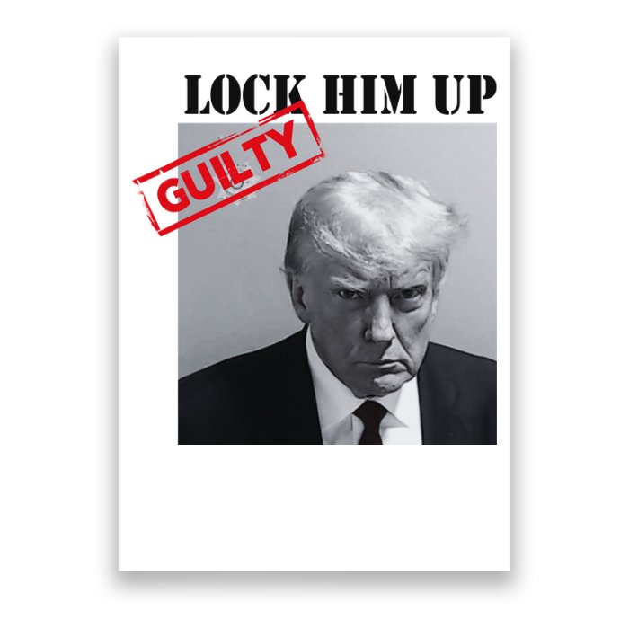 Lock Him Up Donald Trump Guilty Mugshot Poster