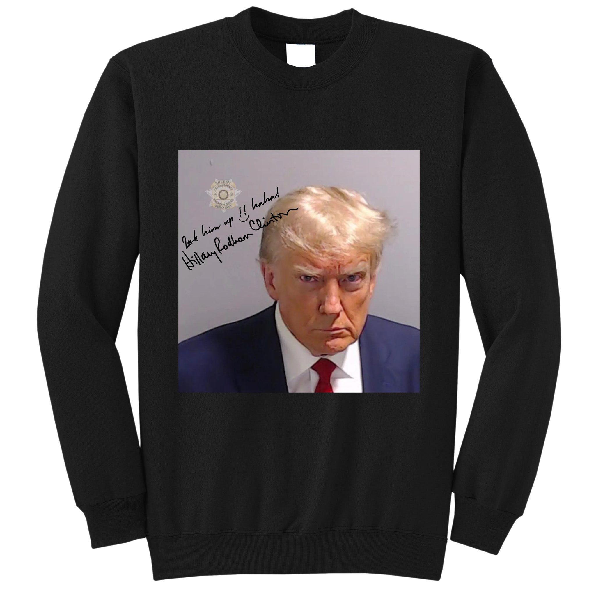 Lock Him Up Funny Hilary Clinton Donald Trump Mugshot Tall Sweatshirt