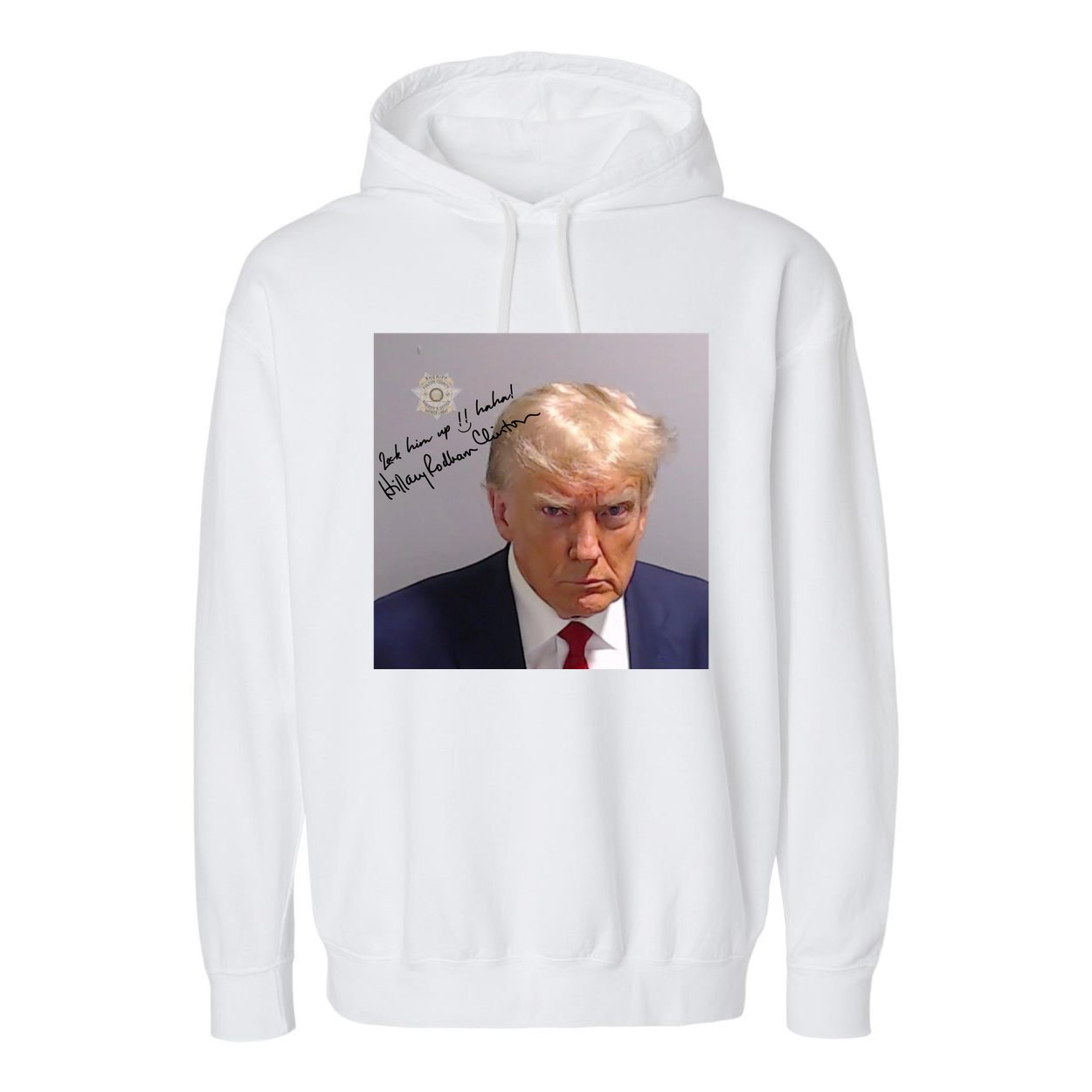 Lock Him Up Funny Hilary Clinton Donald Trump Mugshot Garment-Dyed Fleece Hoodie