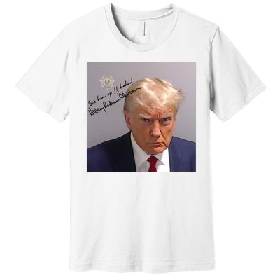 Lock Him Up Funny Hilary Clinton Donald Trump Mugshot Premium T-Shirt