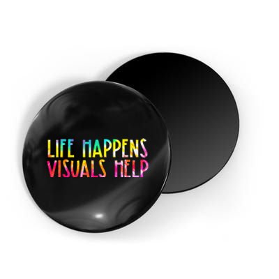 Life Happens Visuals Help Sped Ed Special Teacher Tie Dye Magnet