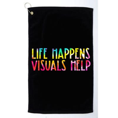 Life Happens Visuals Help Sped Ed Special Teacher Tie Dye Platinum Collection Golf Towel