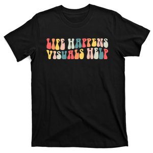 Life Happens Visuals Help Retro Special Education Teacher T-Shirt