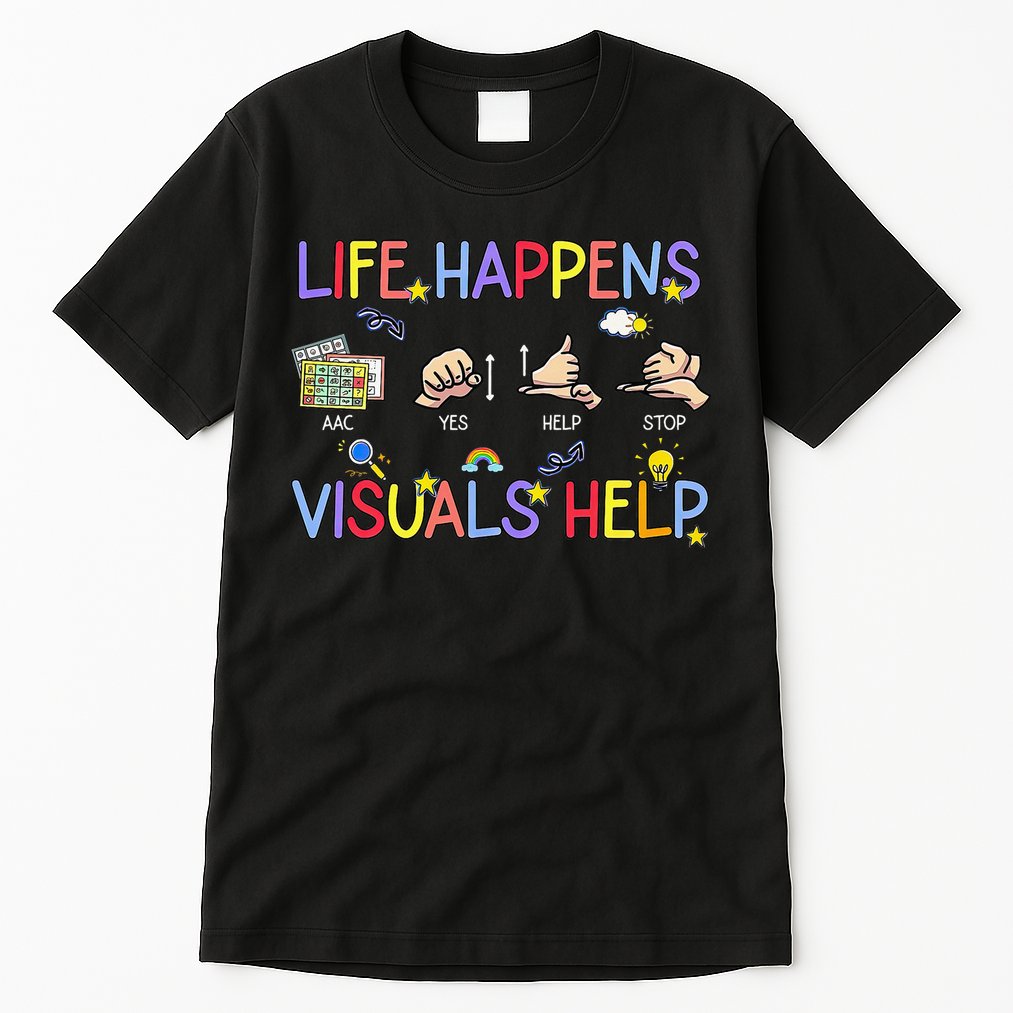 Life Happens Visuals Help ACC Special Education Teacher Tall T-Shirt