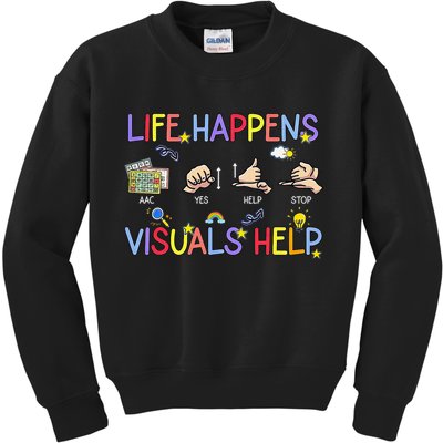 Life Happens Visuals Help ACC Special Education Teacher Kids Sweatshirt