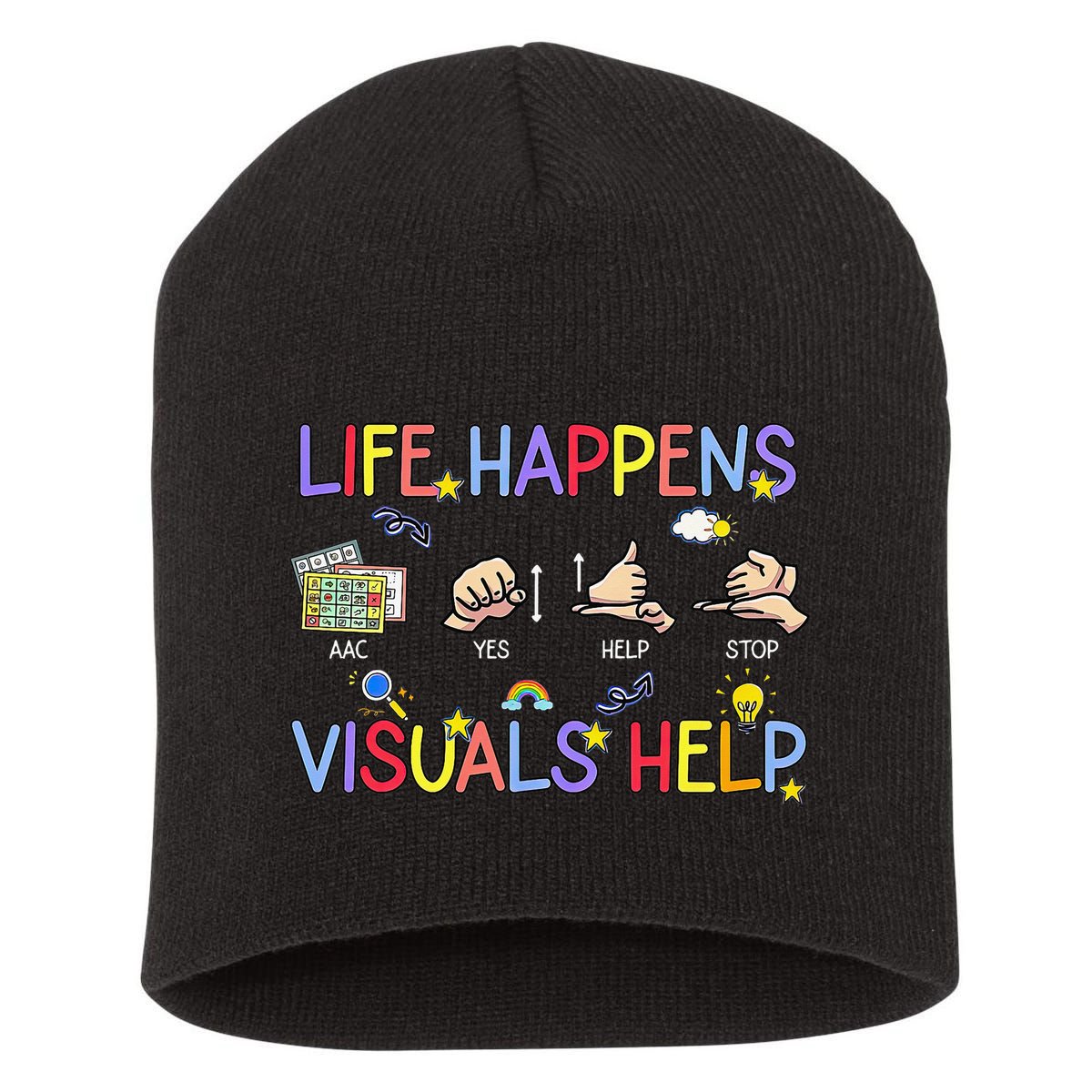 Life Happens Visuals Help ACC Special Education Teacher Short Acrylic Beanie
