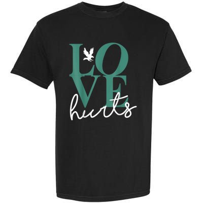 Hurts So Good Eagles Fan - Love Hurts Eagles Fan Vintage  Garment-Dyed Heavyweight T-Shirt