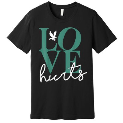 Hurts So Good Eagles Fan - Love Hurts Eagles Fan Vintage  Premium T-Shirt