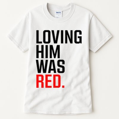 Loving Him Was Red Tall T-Shirt
