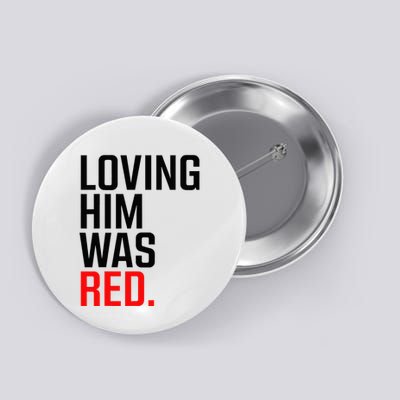 Loving Him Was Red Button