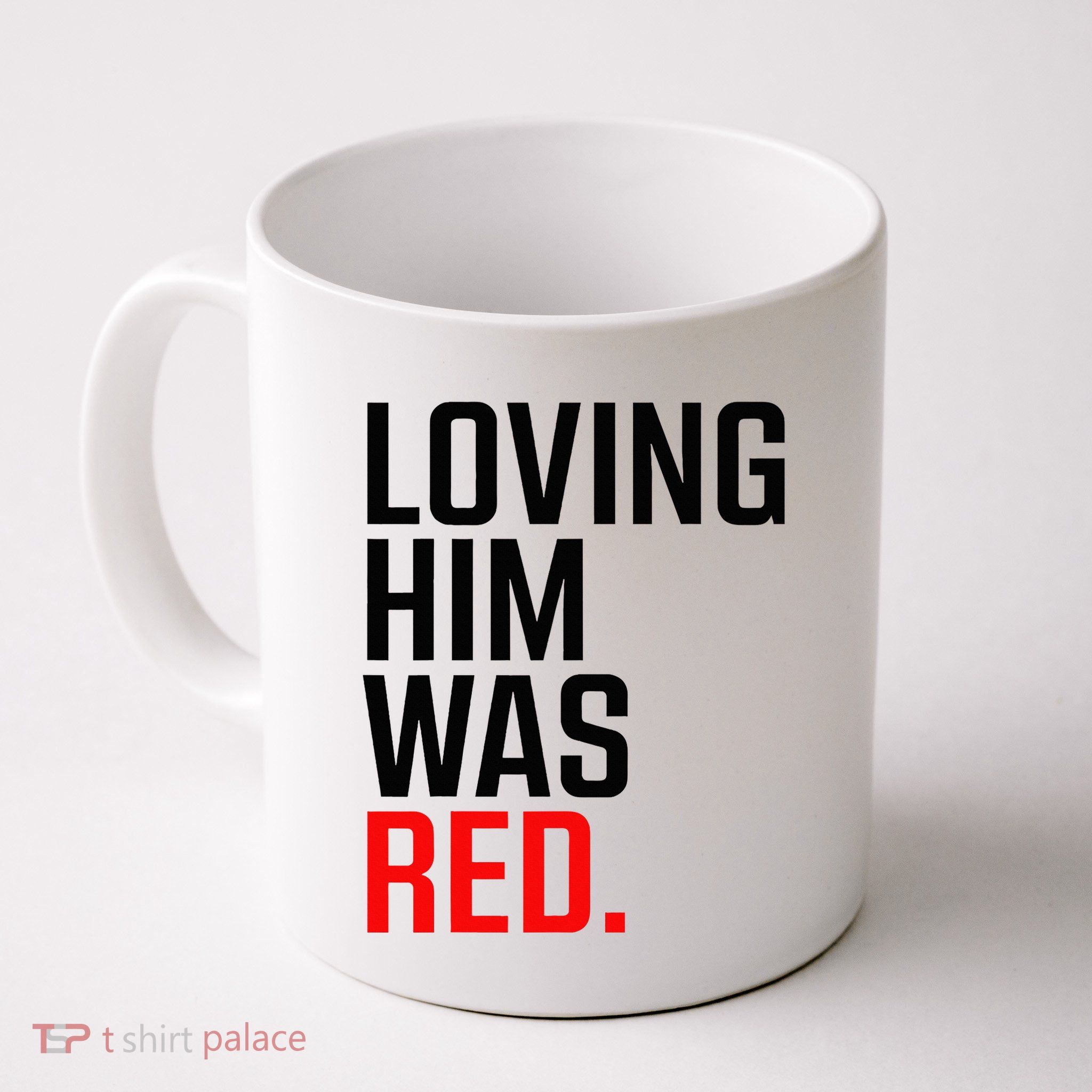 Loving Him Was Red Mug