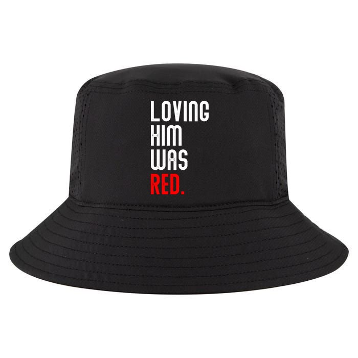 Loving Him Was Red Cool Comfort Performance Bucket Hat