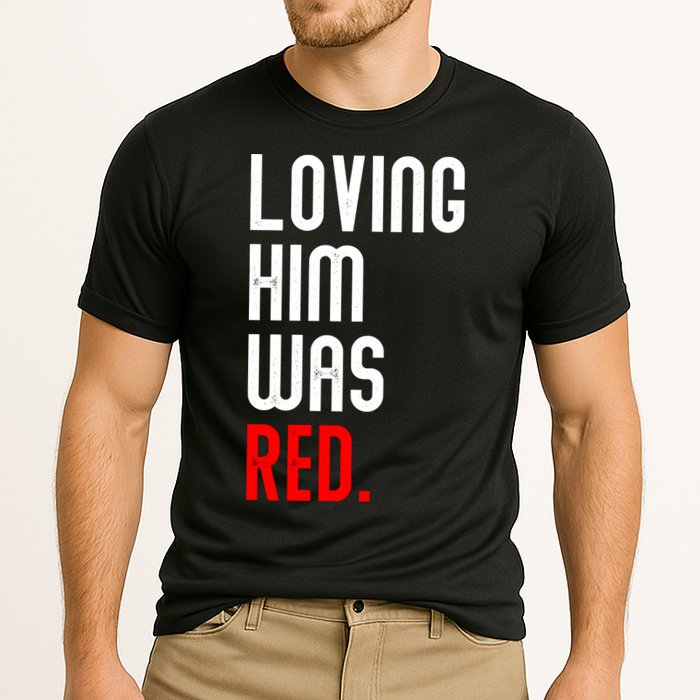 Loving Him Was Red Cooling Performance Crew T-Shirt
