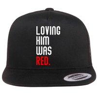 Loving Him Was Red Flatbill Hat