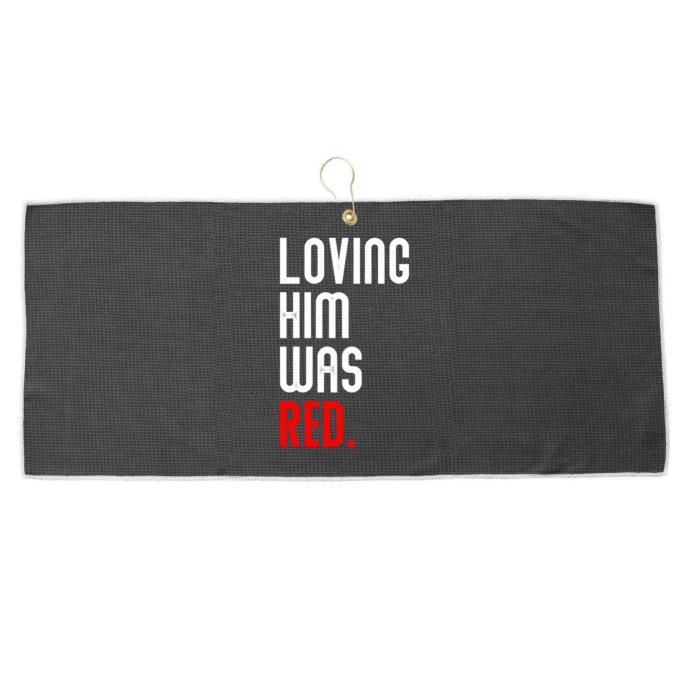 Loving Him Was Red Large Microfiber Waffle Golf Towel