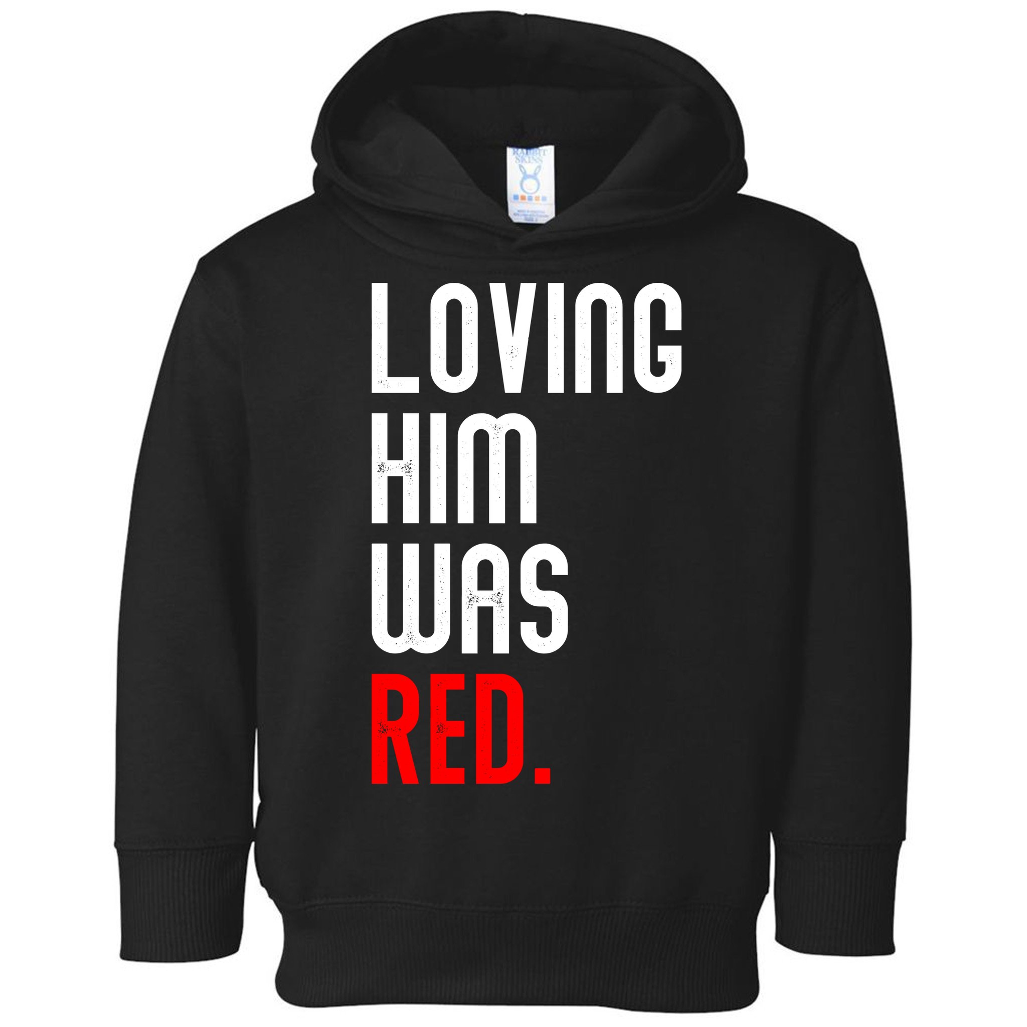 Loving Him Was Red Toddler Hoodie