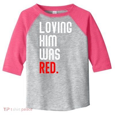 Loving Him Was Red Toddler Fine Jersey T-Shirt