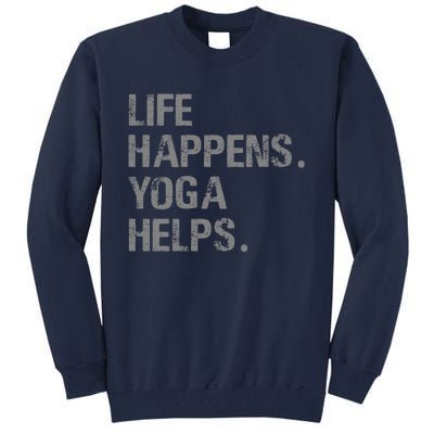 Life Happens Yoga Helps Tall Sweatshirt