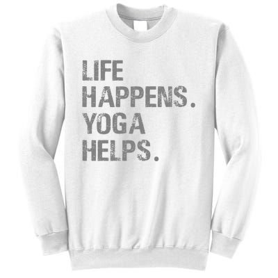 Life Happens Yoga Helps Sweatshirt