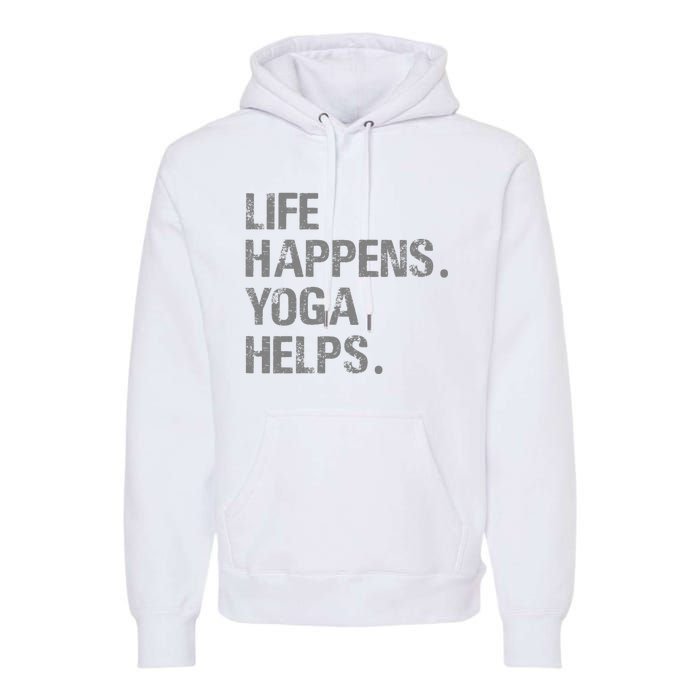 Life Happens Yoga Helps Premium Hoodie