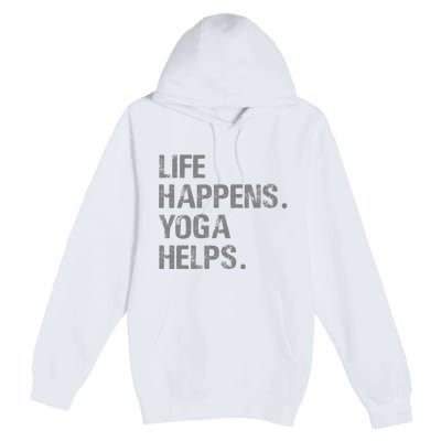 Life Happens Yoga Helps Premium Pullover Hoodie