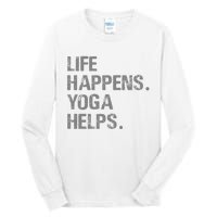 Life Happens Yoga Helps Tall Long Sleeve T-Shirt