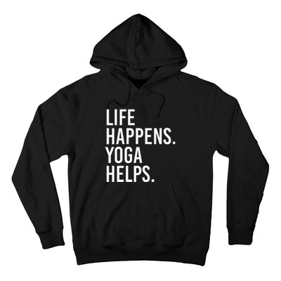 Life Happens Yoga Helps Hoodie