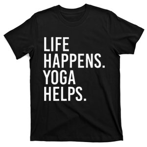 Life Happens Yoga Helps T-Shirt