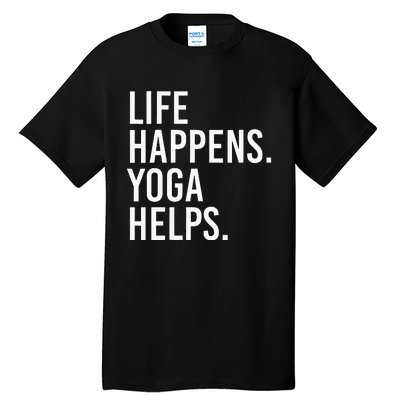 Life Happens Yoga Helps Tall T-Shirt