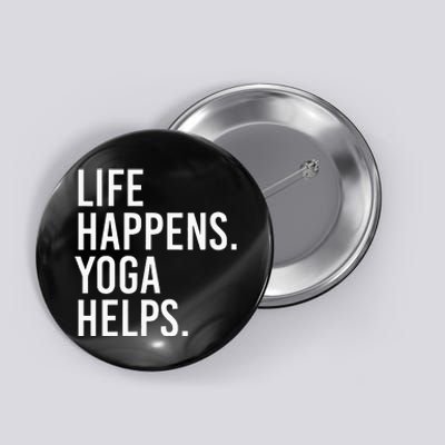 Life Happens Yoga Helps Button