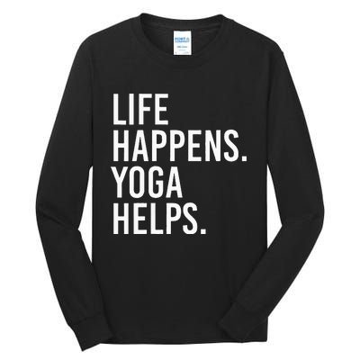 Life Happens Yoga Helps Tall Long Sleeve T-Shirt