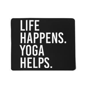 Life Happens Yoga Helps Mousepad