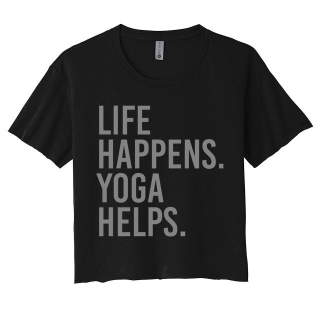 Life Happens Yoga Helps Gift Crop Top