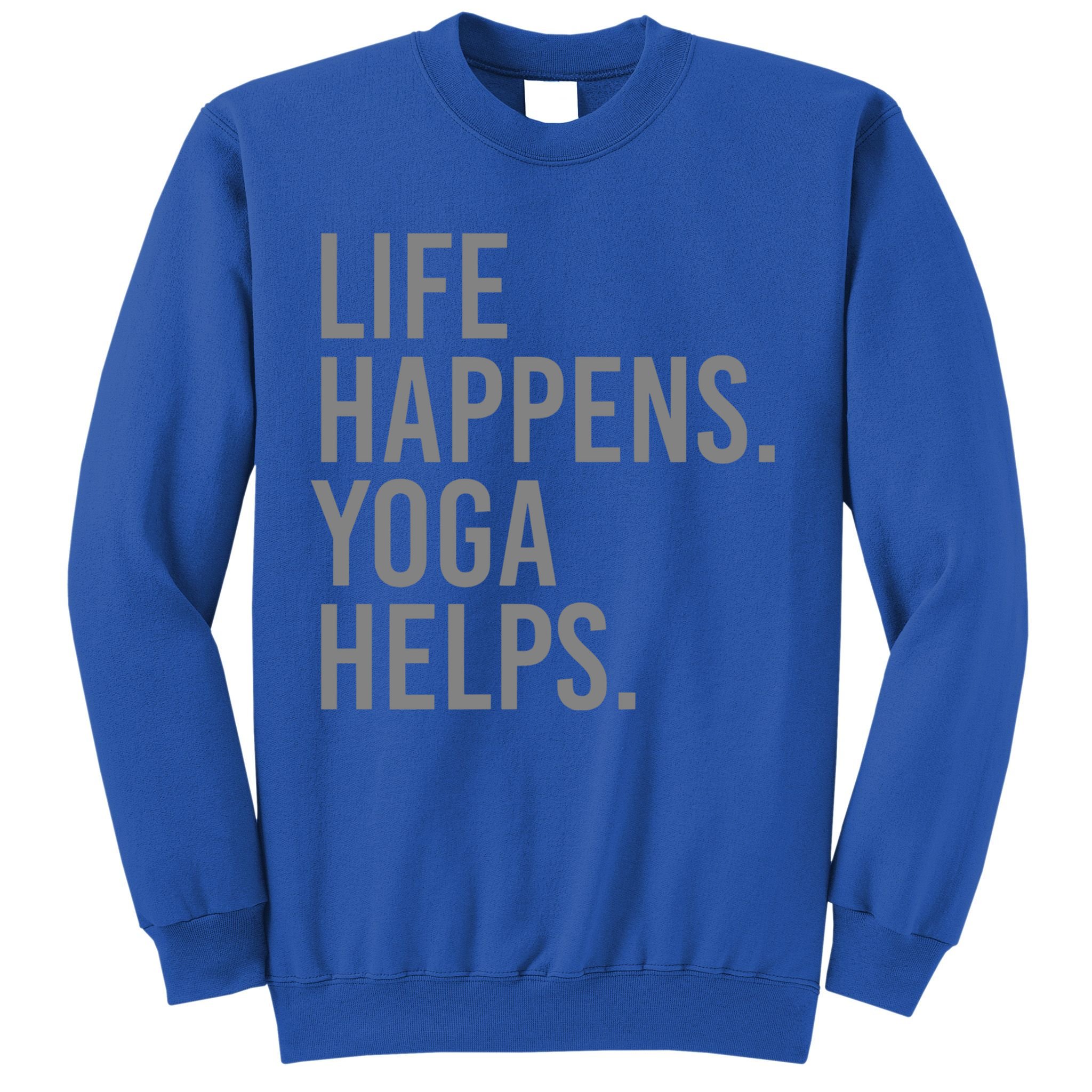 Life Happens Yoga Helps Gift Sweatshirt