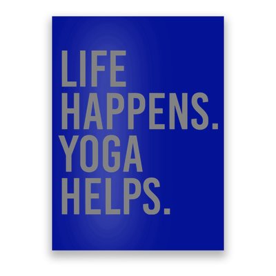 Life Happens Yoga Helps Gift Poster