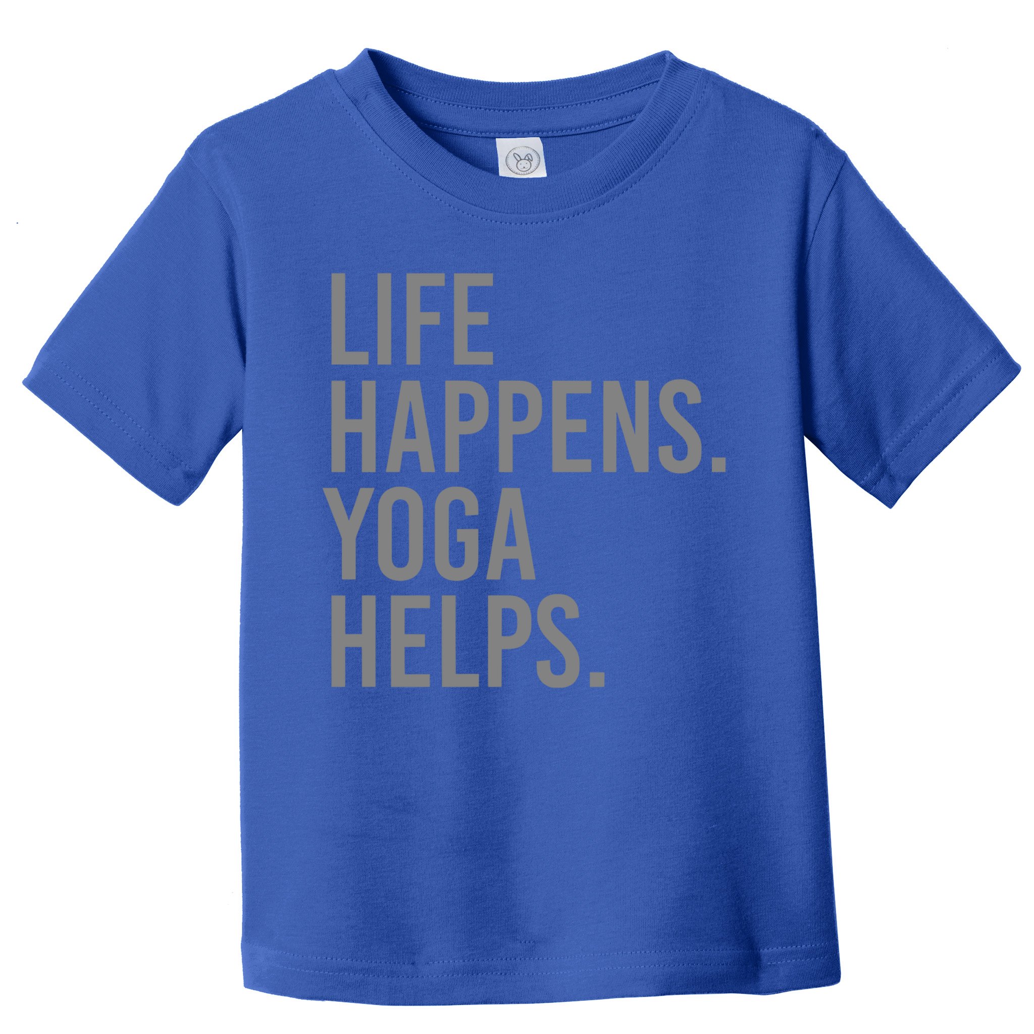 Life Happens Yoga Helps Gift Toddler T-Shirt