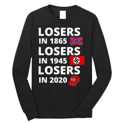 Losers In 1865, Losers In 1945, Losers In 2020 Funny Political Long Sleeve Shirt