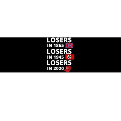 Losers In 1865, Losers In 1945, Losers In 2020 Funny Political Bumper Sticker