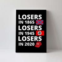 Losers In 1865, Losers In 1945, Losers In 2020 Funny Political Canvas