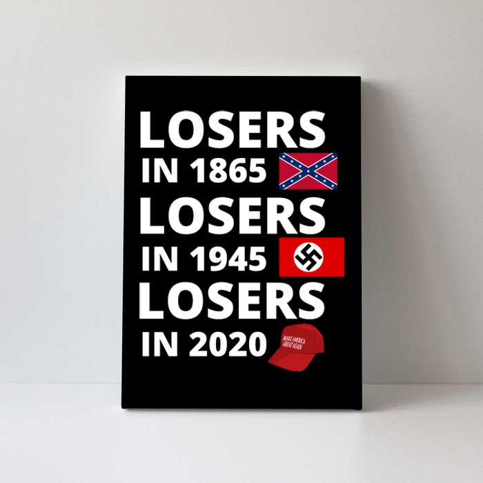 Losers In 1865, Losers In 1945, Losers In 2020 Funny Political Canvas