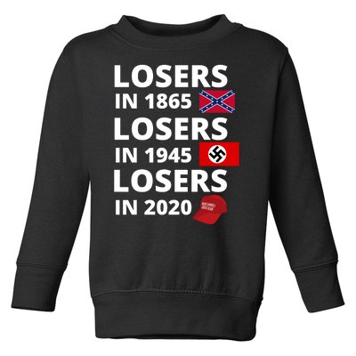 Losers In 1865, Losers In 1945, Losers In 2020 Funny Political Toddler Sweatshirt