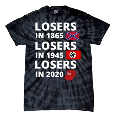 Losers In 1865, Losers In 1945, Losers In 2020 Funny Political Tie-Dye T-Shirt