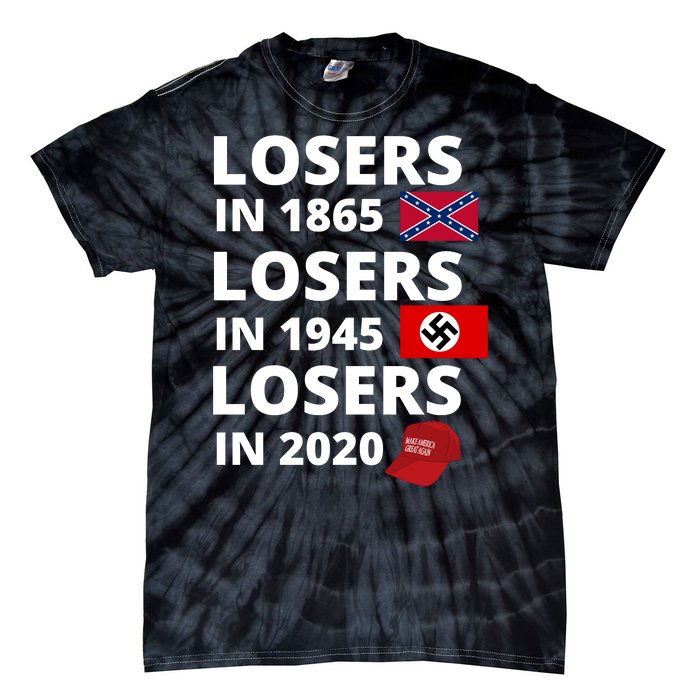 Losers In 1865, Losers In 1945, Losers In 2020 Funny Political Tie-Dye T-Shirt