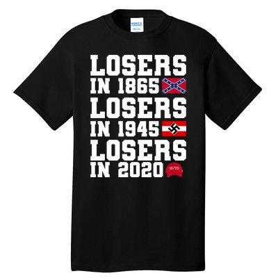 Losers In 1865 Losers In 1945 Losers In 2020 Tall T-Shirt