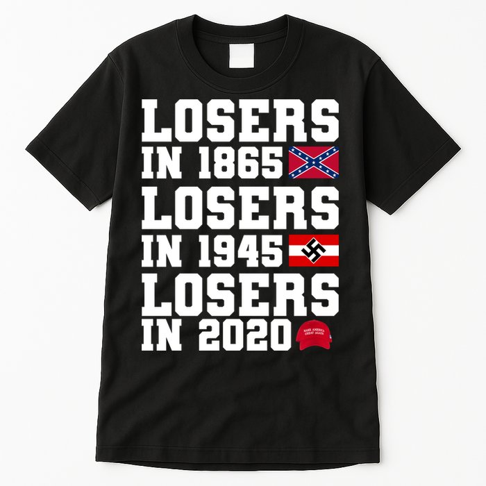 Losers In 1865 Losers In 1945 Losers In 2020 Tall T-Shirt