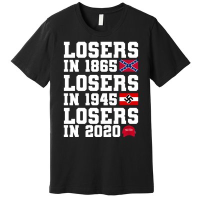 Losers In 1865 Losers In 1945 Losers In 2020 Premium T-Shirt