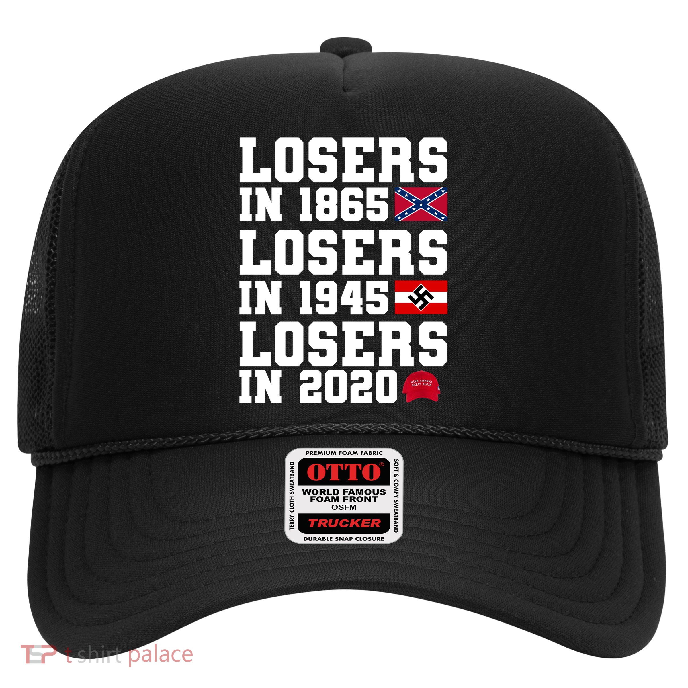 Losers In 1865 Losers In 1945 Losers In 2020 Trucker Hat